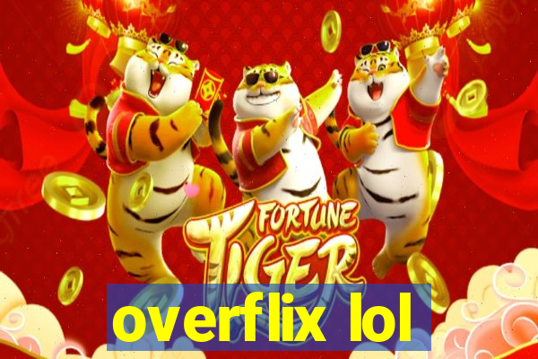 overflix lol
